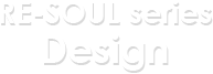 RE-SOUL series Design